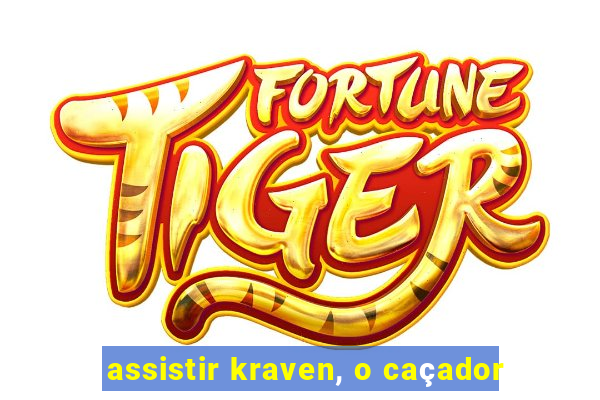 assistir kraven, o caçador